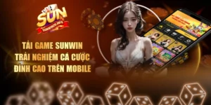 Tải Game Sunwin Trải Nghiệm Cá Cược Đỉnh Cao Trên Mobile
